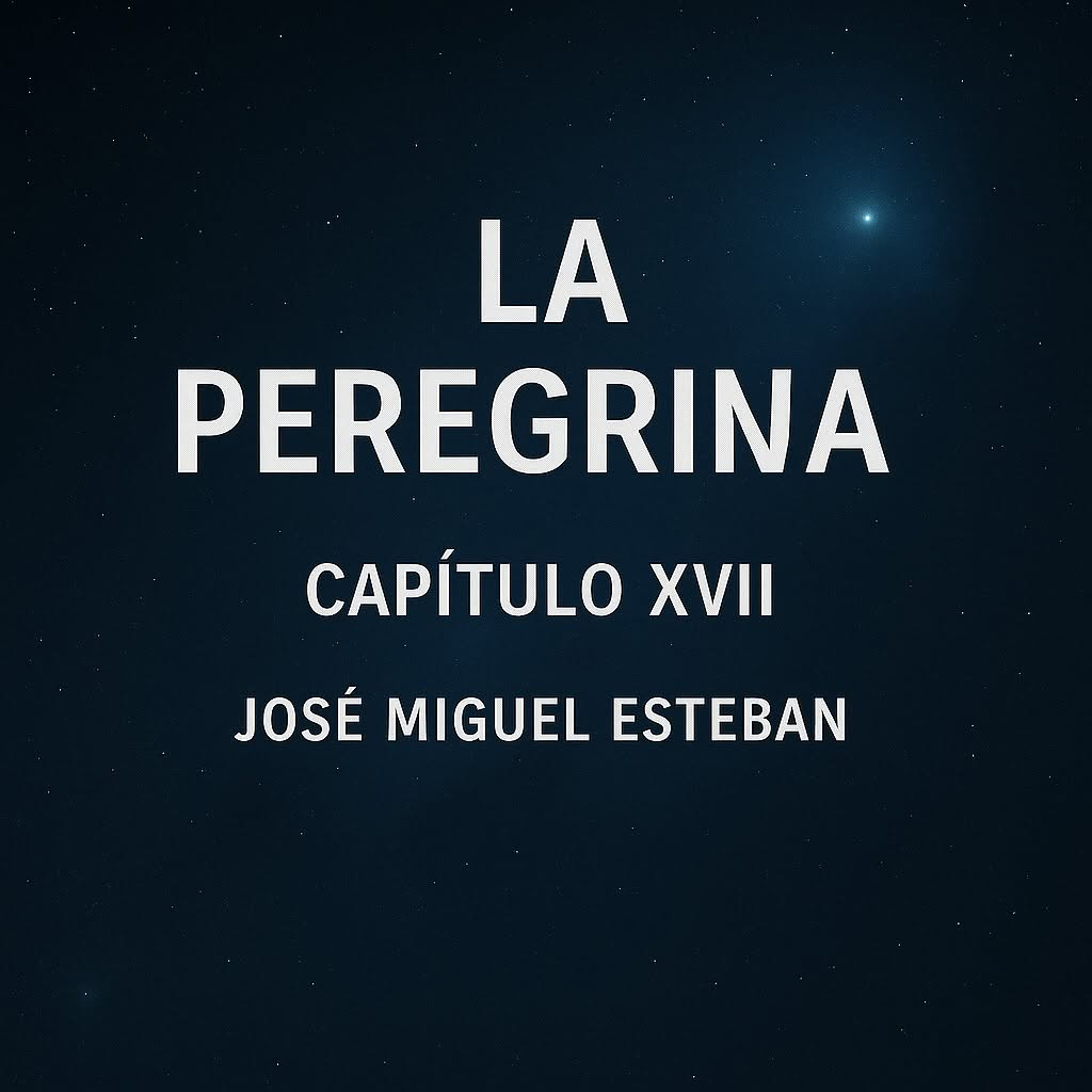 Portada de La Peregrina, Capítulo XVII, de José Miguel Esteban Lupiáñez