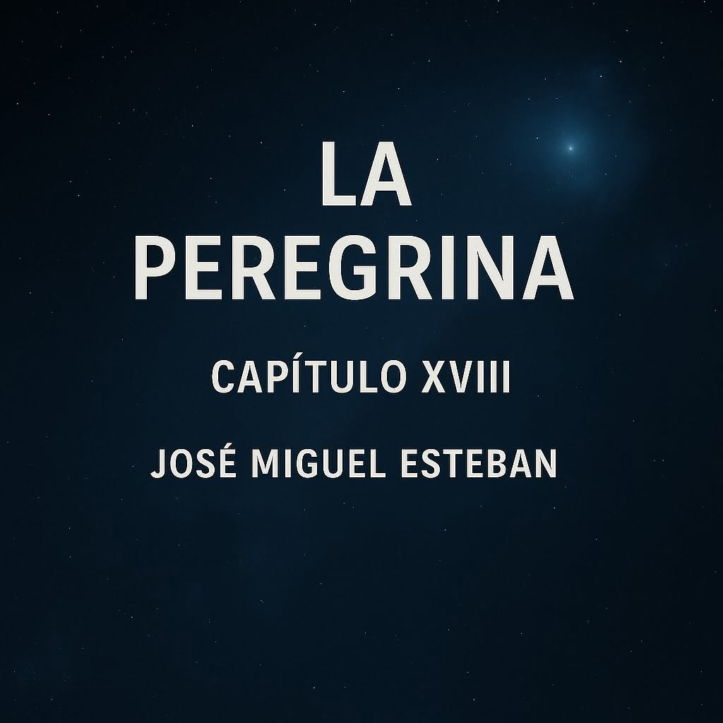 Portada de La Peregrina, Capítulo XVIII, de José Miguel Esteban Lupiáñez