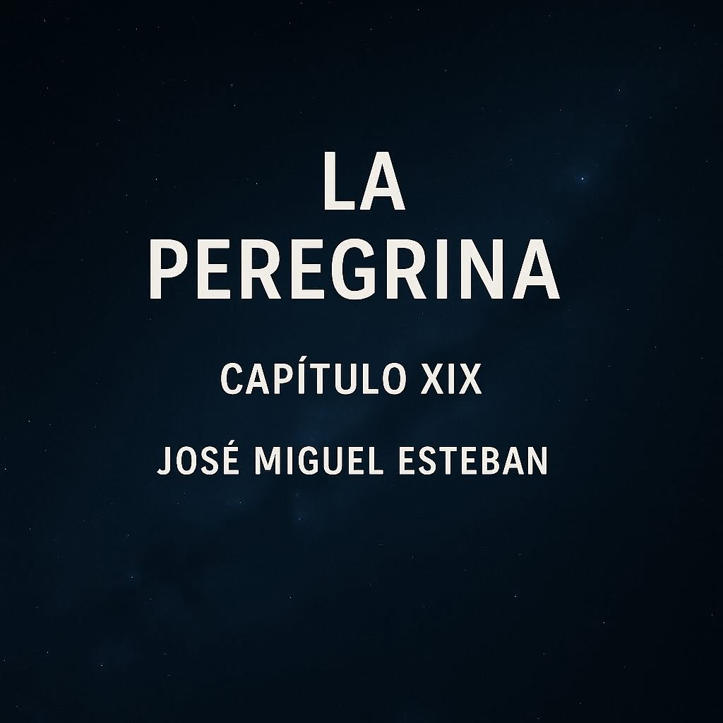 Portada de La Peregrina, Capítulo XIX, de José Miguel Esteban Lupiáñez